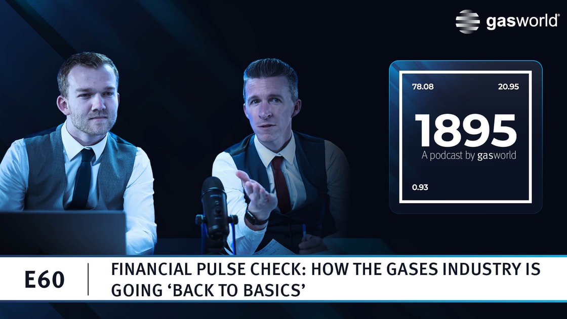 Podcast | Financial pulse check: how the gases industry is going ‘back to basics’