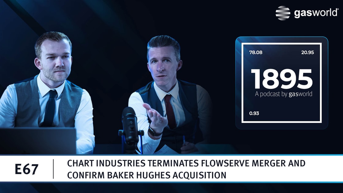 Podcast | Chart Industries terminates Flowserve merger and confirm Baker Hughes acquisition