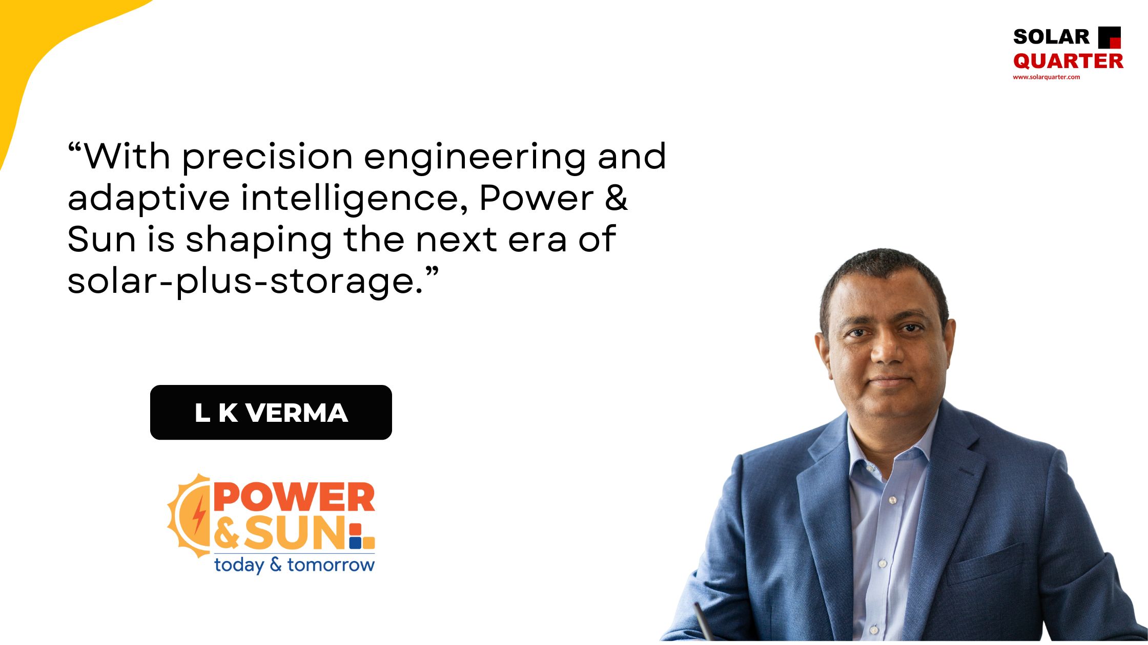 Powering MEA’s Future: How Power & Sun Is Redefining Solar-Plus-Storage Leadership – L K Verma, Founder and Managing Director