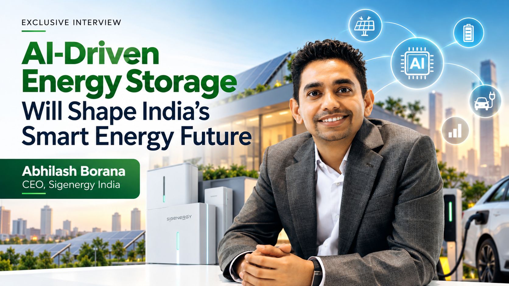 AI-Driven Energy Storage Will Shape India’s Smart Energy Future: Abhilash Borana, CEO, Sigenergy India