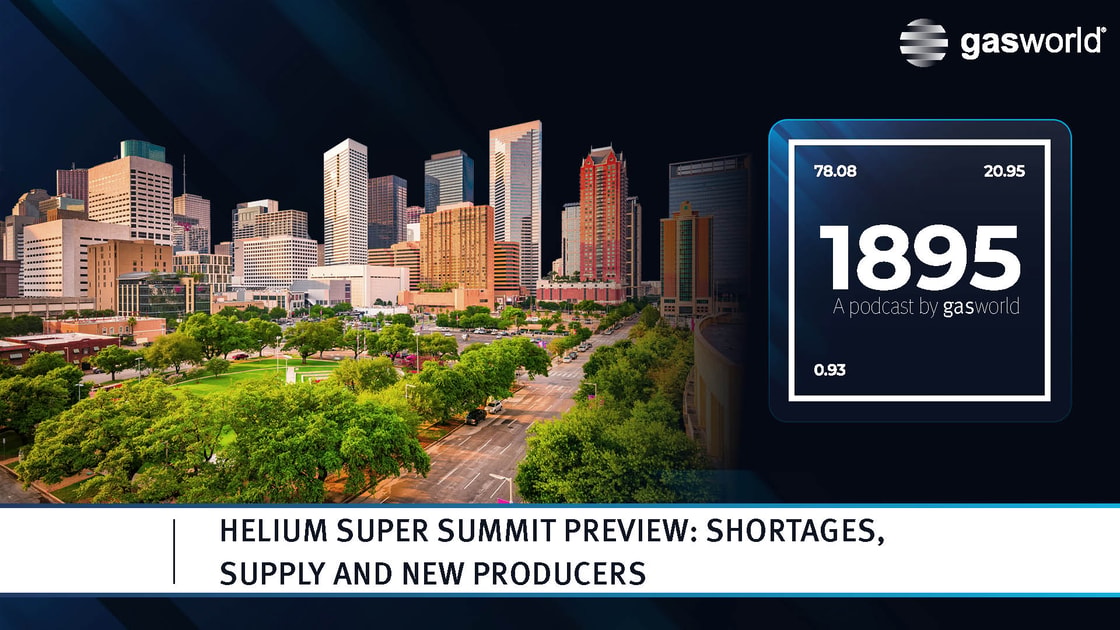 Podcast | Helium Super Summit preview: shortages, supply and new producers