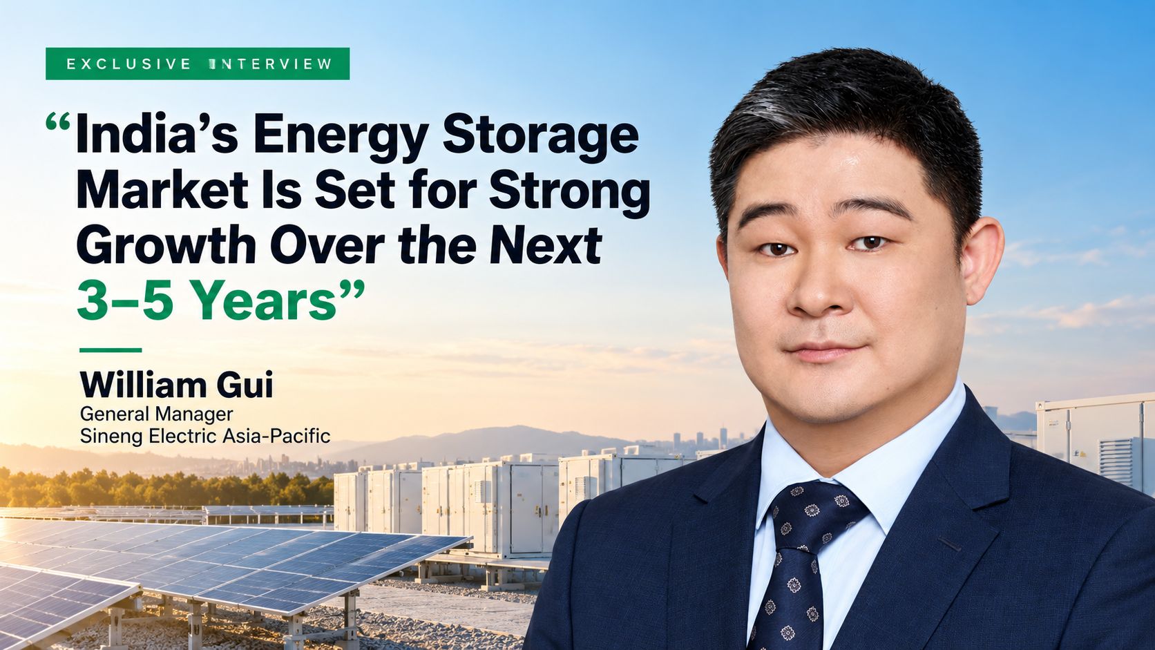 “India’s Energy Storage Market Is Set for Strong Growth Over the Next 3–5 Years”: William Gui, Sineng Electric